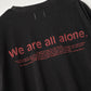 LOOSE FIT PRINT TEE : WE ARE ALL ALONE